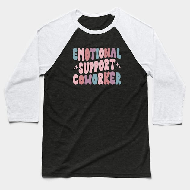 Co Worker Emotional Support Coworker colleague Baseball T-Shirt by WildFoxFarmCo